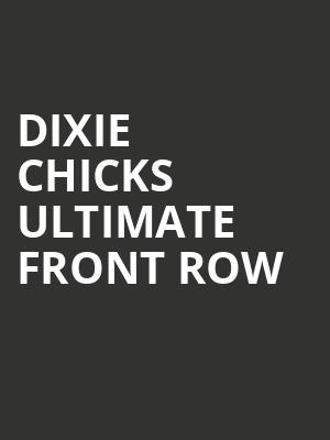 Dixie Chicks Ultimate Front Row at O2 Arena